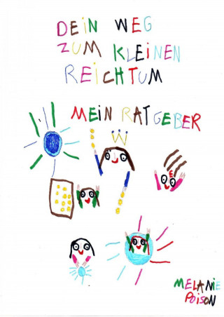 Poison Melanie: Dein Weg zum kleinen Reichtum
