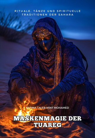 Fatima Taleb Mint Mohamed: Maskenmagie der Tuareg