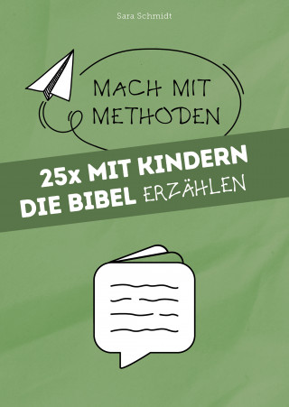 Sara Schmidt: 25x mit Kindern die Bibel erzählen