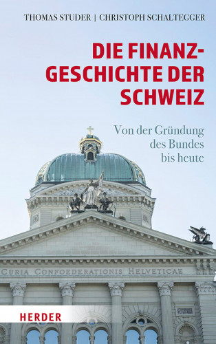 Thomas Studer, Christoph Schaltegger: Die Finanzgeschichte der Schweiz