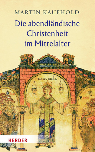 Martin Kaufhold: Die abendländische Christenheit im Mittelalter
