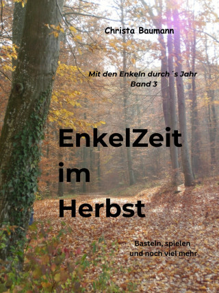 Christa Baumann: Enkelzeit im Herbst