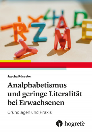 Jascha Rüsseler: Analphabetismus und geringe Literalität bei Erwachsenen