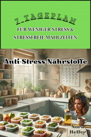 Nora Heller: 7-Tage-Plan für weniger Stress & stressfreie Mahlzeiten