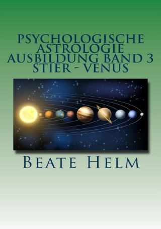 Beate Helm: Psychologische Astrologie - Ausbildung Band 3: Stier - Venus