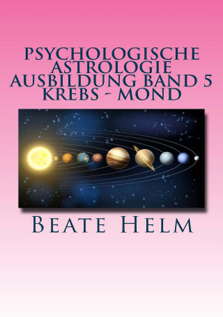 Beate Helm: Psychologische Astrologie - Ausbildung Band 5 Krebs - Mond
