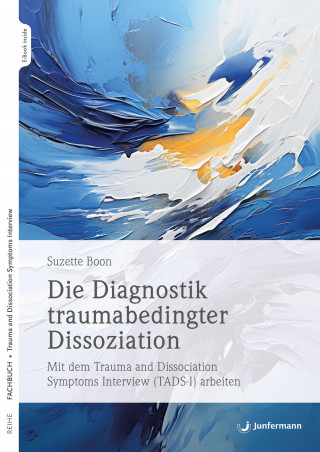 Suzette Boon: Die Diagnostik traumabedingter Dissoziation