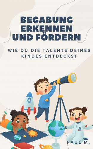 Paul M.: Begabung erkennen und fördern