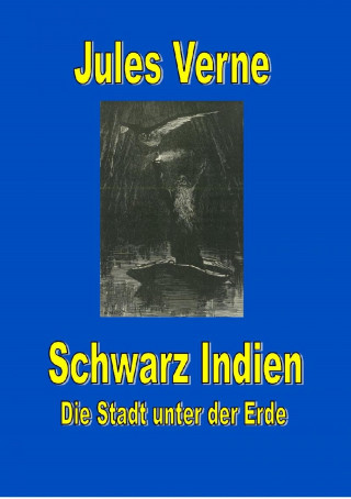 Jules Verne: Schwarz Indien. Die Stadt unter der Erde