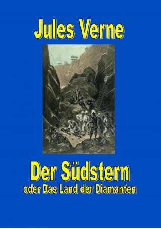 Jules Verne: Der Südstern oder Das Land der Diamanten