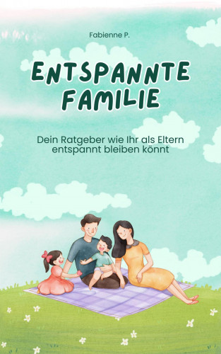 Fabienne P.: Entspannte Familie