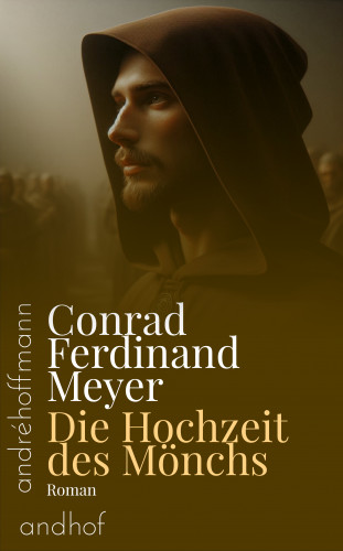 Conrad Ferdinand Meyer: Die Hochzeit des Mönchs