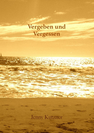 Jenny Kutzner: Vergeben und Vergessen