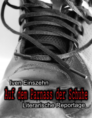 Iven Einszehn: Auf dem Parnass der Schuhe