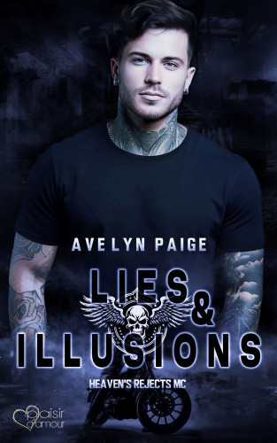 Avelyn Paige: Heaven's Rejects MC Teil 4: Lies and Illusions