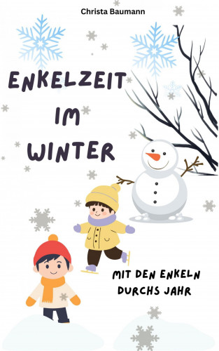 Christa Baumann: Enkelzeit im Winter