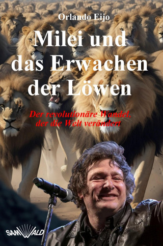 Orlando Eijo: Milei und das Erwachen der Löwen