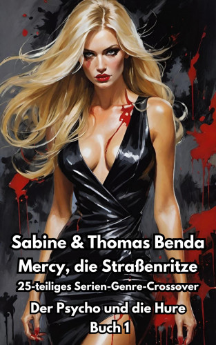 Sabine Benda, Thomas Benda: Mercy, die Straßenritze - Buch 1 - Der Psycho und die Hure
