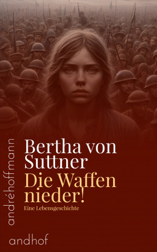 Bertha von Suttner: Die Waffen nieder!