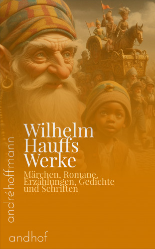Wilhelm Hauff: Wilhelm Hauffs Werke