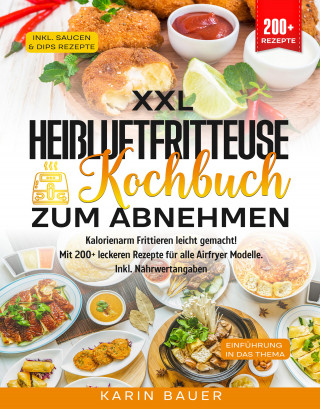 Karin Bauer: XXL Heißluftfritteuse Kochbuch zum Abnehmen