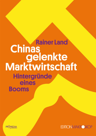 Rainer Land: Chinas gelenkte Marktwirtschaft