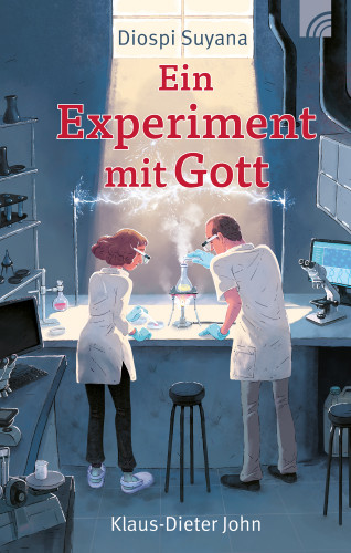Klaus-Dieter John: Diospi Suyana - Ein Experiment mit Gott