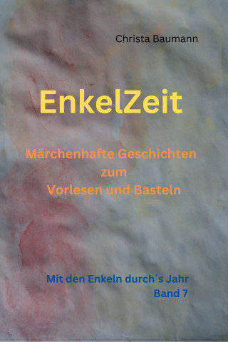Christa Baumann: EnkelZeit- Märchenhafte Geschichten zum Vorlesen und Basteln