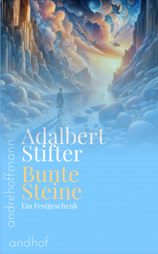 Adalbert Stifter: Bunte Steine