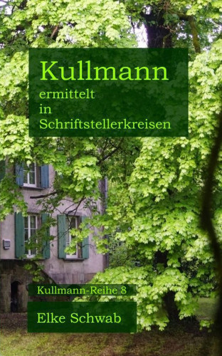 Elke Schwab: Kullmann ermittelt in Schriftstellerkreisen