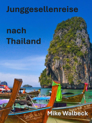 Mike Walbeck: Junggesellenreise nach Thailand