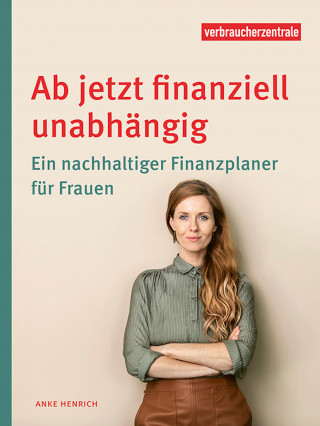 Anke Henrich: Ab jetzt finanziell unabhängig
