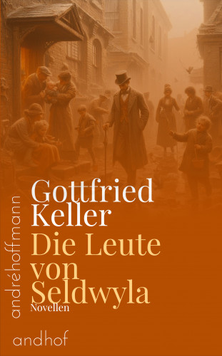 Gottfried Keller: Die Leute von Seldwyla