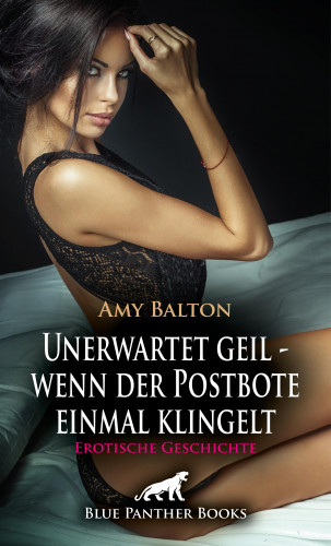 Amy Balton: Unerwartet geil - wenn der Postbote einmal klingelt | Erotische Geschichte
