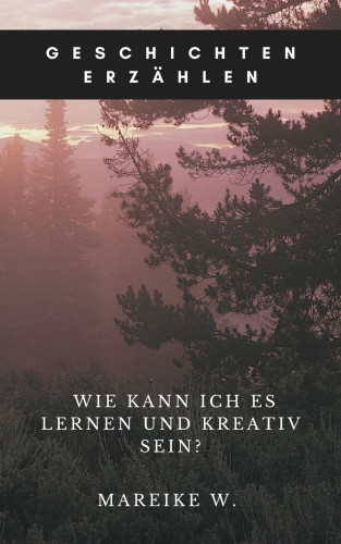 Mareike W.: Geschichten erzählen