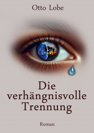 Otto Lobe: Die verhängnisvolle Trennung