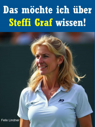 Felix Lindner: Das möchte ich über Steffi Graf wissen!
