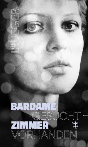 Herta Lueger, Patricia Lueger: Bardame gesucht – Zimmer vorhanden