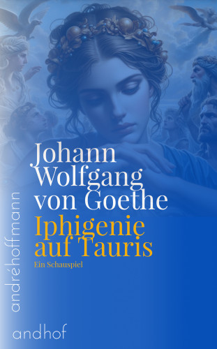 Johann Wolfgang von Goethe: Iphigenie auf Tauris