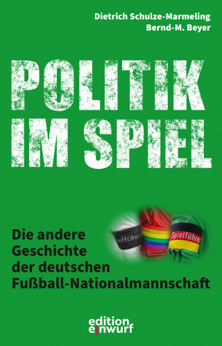 Bernd-M. Beyer, Dietrich Schulze-Marmeling: Politik im Spiel