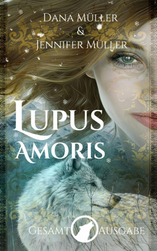 Dana Müller, Jennifer Müller: Lupus Amoris: Gesamtausgabe