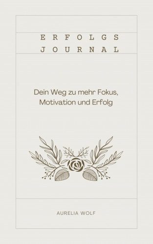 Aurelia Wolf: Erfolgsjournal