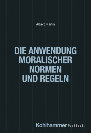 Albert Martin: Die Anwendung moralischer Normen und Regeln