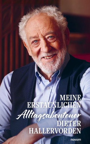 Dieter Hallervorden: Meine erstaunlichen Alltagsabenteuer