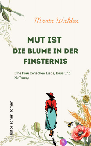 Marta Walden: Mut ist die Blume in der Finsternis