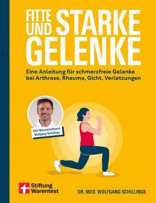 Dr. med. Wolfgang Schillings: Fitte und starke Gelenke - ganzheitliches Handbuch mit den besten Übungen für gesunde Mobilität