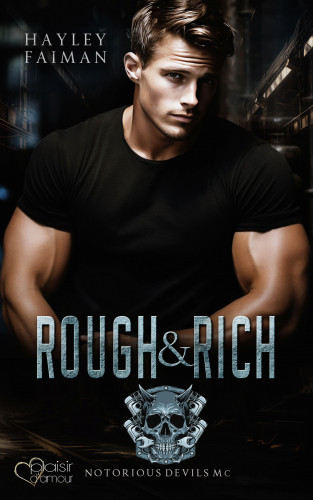 Hayley Faiman: Notorious Devils MC Teil 6: Rough & Rich