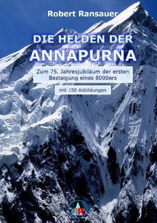 Robert Ransauer: Die Helden der Annapurna