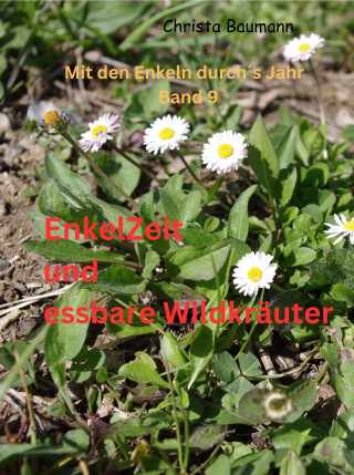 Christa Baumann: Enkelzeit und essbare Wildkräuter