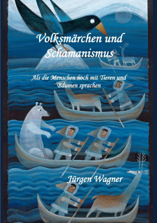 Jürgen Wagner: Volksmärchen und Schamanismus